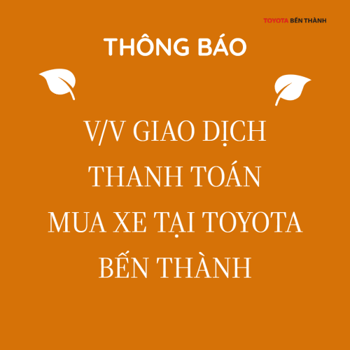 THÔNG BÁO V/V GIAO DỊCH THANH TOÁN MUA XE TẠI TOYOTA BẾN THÀNH